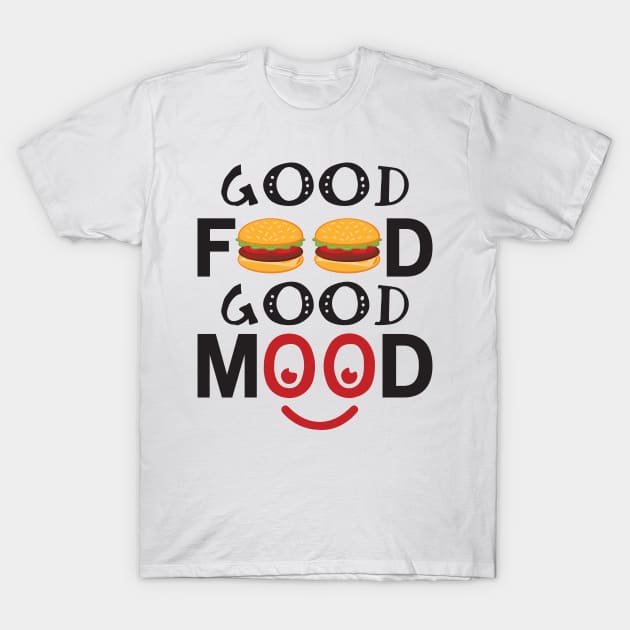 Good Food Good Mood T-Shirt by CRE4TIX